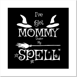 Mommy under my Spell (White) Posters and Art